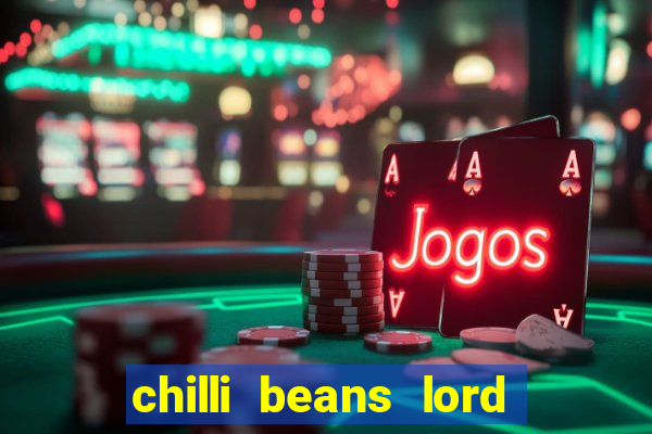 chilli beans lord of the rings